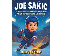 Joe Sakic Biography: A Motivational Hockey Story for Kids About Hard Work and Leadership