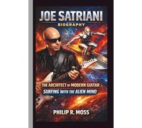 JOE SATRIANI: THE ARCHITECT OF MODERN GUITAR SURFING WITH THE ALIEN MIND