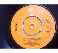 JOE TEX - JOE TEX - AIN'T GONNA BUMP NO MORE - 7 inch vinyl / 45