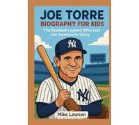 Joe Torre Biography for Kids: The Baseball Legend Who Led the Yankees to Glory