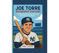 Joe Torre Biography for Kids: The Baseball Legend Who Led the Yankees to Glory