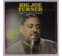 JOE TURNER - Every Day I Have The Blues