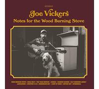 Joe Vickers - Notes For The Wood Burning Stove