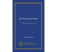 Joe Wayring at home: or, The adventures of a fly-rod