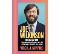 JOE WILKINSON BIOGRAPHY: THE MAN WHO TURNED JOKES INTO ART-FROM SMALL STAGES TO BIG LAUGHS