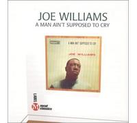 Joe Williams - A Man Ain't Supposed to Cry