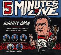 Joecephus & The George Jonestown Massacre - Five Minutes To Live: A Tribute To Johnny Cash Ep