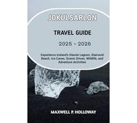 Jökulsárlón Travel Guide 2025 - 2026: Experience Iceland’s Glacier Lagoon, Diamond Beach, Ice Caves, Scenic Drives, Wildlife, and Adventure Activities