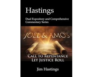 Joel & Amos: Hastings Dual Expository and Comprehensive Commentary Series