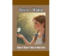 Joella’s World: When It Doesn’t Need To Make Sense