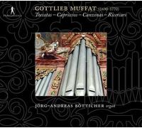 Jörg-Andreas Bötticher – Muffat: Toccatas, Capriccios, Canzonas, Ricercadas – Integral