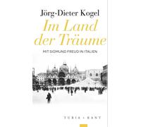 Jörg-Dieter Kogel Im Land der Träume: Sigmund Freud in Italien (Tapa blanda)