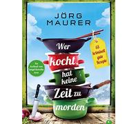 Jörg Maurer Krimi Kochbuch - Wer kocht, hat keine Zeit zu morden: 65 (Tapa dura)