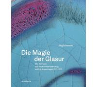 Jörg Schwa Die Magie der Glasur: Nils Thorsson und das Künstler (Tapa dura)