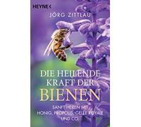 Jörg Zittlau Die heilende Kraft der Bienen: Sanft heilen mit Honig (Tapa blanda)