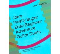 Joe's Mostly Super Easy Beginner Adventure Guitar Duets: Easy Top Part, Harder Second Part. Notation Only - No TAB