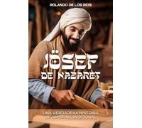 Jösef de Nazaret: Una verdadera historia de amor incondicional
