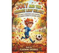JOEY AND THE ORANGE LEAF HELMET: BOY WHO IS OBSESSED WITH FOOTBALL AND CRUNCH SOUND OF AUTUMN LEAVES
