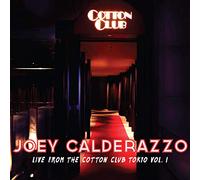 JOEY CALDERAZZO TRIO - Live From The Cotton Club Tokyo, Volume 1