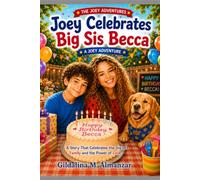 Joey Celebrates Big Sis Becca: A Story That Celebrates the Joy of Family and the Power of Love (The Joey Adventures)
