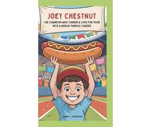 JOEY CHESTNUT: THE CHAMPION WHO TURNED A LOVE FOR FOOD INTO A WORLD-FAMOUS CAREER