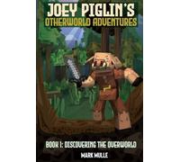 Joey Piglin's Otherworld Adventures Book 1: Discovering the Overworld (Joey Piglin's Adventure)