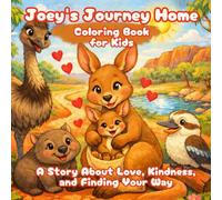 Joey’s Journey Home Coloring Book for Kids with a Story About Love, Kindness and Finding Your Way: A Gentle Story and Coloring Book Teaching Love, ... Animal Adventure Story Coloring Series)