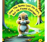 Joey the Bunny Lost His Ears, But Found Courage