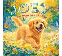 Joey The Puppy Loves To Play: What Do Puppies Do All Day?