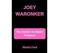 JOEY WARONKER: The Journey of a Master Drummer