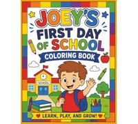 Joey's First Day of School Coloring Book: Perfect for Preschool, Kindergarten, and Early Elementary Kids Learning About Their First School Adventure