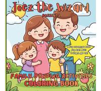 Joez the Wizard Presents Family Bonding Activities Coloring Book: Fun & Heartwarming Family Moments to Color for Kids & Parents