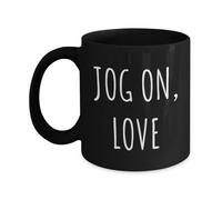 Jog On Love - Taza negra, divertida taza de expresiones británicas, regalos snarky, tazas snarky, regalos sarcásticos, argot británico, regalo divertido para compañeros de trabajo