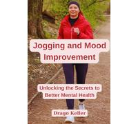 Jogging and Mood Improvement: Unlocking the Secrets to Better Mental Health