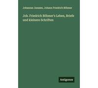 Joh. Friedrich Böhmer's Leben, Briefe und kleinere Schriften