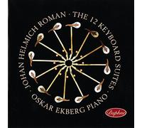 Johan Helmich Roman - Roman, Johan Helmich : les 12 Suites pour Clavier