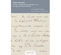 Johan Meerman a Roma e Napoli nell’anno giubilare 1775: uno sguardo inedito olandese. Nuova ediz.