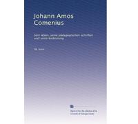 Johann Amos Comenius: Sein leben, seine pädagogischen schriften und seine bedeutung: Volume 2
