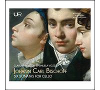 Johann Carl Bischoff : Six sonates pour violoncelle. Ronco, Vozza.