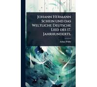 Johann Hermann Schein und das Weltliche Deutsche Lied des 17. Jahrhunderts.