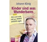 Johann König Kinder sind was Wunderbares: Das muss man sich nur Im (Tapa blanda)