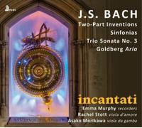 Incantati - J.S. Bach: Two-Part Inventions, Sinfonias, Trio Sonata No. 3, Goldberg Aria
