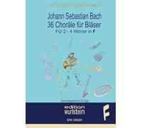 Johann Sebastian Bach - 36 Choräle für Bläser für 2-4 Stimmen in F: Musik für offene Ohren: 8