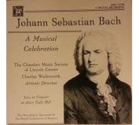 Johann Sebastian Bach - A Musical Celebration - The Chamber Music Society of Lincoln Center Charles Wadsworth, Artistic Director