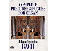 Johann sebastian bach : complete preludes and fugues for organ (Dover Music for Organ)