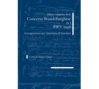 Johann Sebastian Bach - Concerto Brandeburghese n.1 BWV 1046 per Quartetto di Saxofoni: Trascrizione a cura di Matteo Fianco