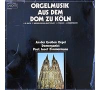 Johann Sebastian Bach , Felix Mendelssohn-Bartholdy , César Franck , Josef Zimmermann - Josef Zimmermann - Orgelmusik Aus Dem Dom Zu Köln - Laudate - 91504, Laudate - 91.504, Laudate - LAD 91.504