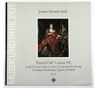 Johann Sebastian Bach: "Funeral Ode" Cantata 198, On The Decease Of The Consort Of Augustus The Strong, Christiane Eberhardine, Queen Of Poland 1727 (Das Alte Werk / Musik Und Ihrezeit)