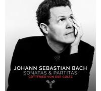 Gottfried Von der Goltz - Johann Sebastian Bach: Sonatas & Partitas