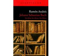 Johann Sebastian Bach. Los Días, Las Ideas Y Los Libros (El Acantilado) - 9788496136960